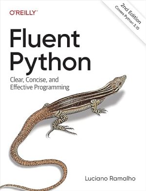 Fluent Python: Clear, Concise, and Effective Programming, 2nd Edition