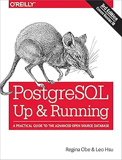 PostgreSQL: Up and Running: A Practical Guide to the Advanced Open Source Database 3rd Edition