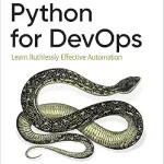 Python for DevOps: Learn Ruthlessly Effective Automation