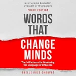 Words That Change Minds: The 14 Patterns for Mastering the Language of Influence