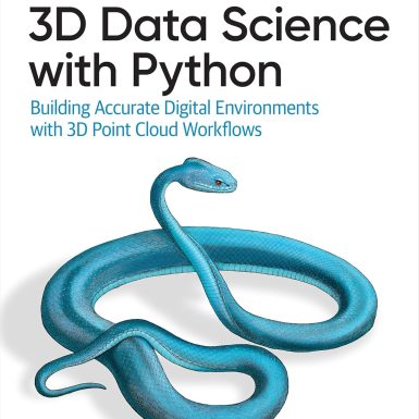 3D Data Science with Python: Building Accurate Digital Environments with 3D Point Cloud Workflows