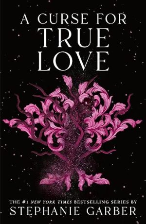 A Curse For True Love (Once Upon a Broken Heart Trilogy Book 3)