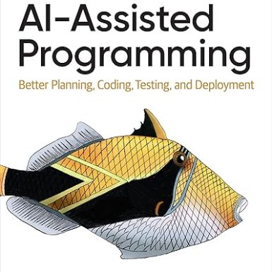 AI-Assisted Programming: Better Planning, Coding, Testing, and Deployment