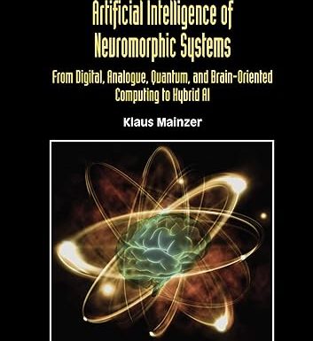Artificial Intelligence of Neuromorphic Systems: From Digital, Analogue, Quantum, and Brain-Oriented Computing to Hybrid AI
