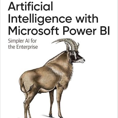 Artificial Intelligence with Microsoft Power BI: Simpler AI for the Enterprise