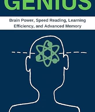 Become a Genius (2nd Edition): Secrets to Increase Your Brain Power, Speed Reading, Learning Efficiency, and Advanced Memory: Speed Reading, Memorization and Brain Power Techniques
