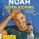 Born A Crime: Stories from a South African Childhood