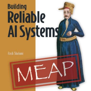 Building Reliable AI Systems (MEAP)