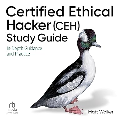 Certified Ethical Hacker (CEH) Study Guide: In-Depth Guidance and Practice