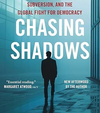 Chasing Shadows: Cyber Espionage, Subversion, and the Global Fight for Democracy