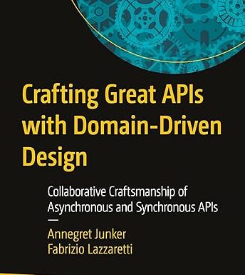 Crafting Great APIs with Domain-Driven Design: Collaborative Craftsmanship of Asynchronous and Synchronous APIs