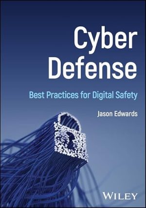 Cyber Defense: Best Practices for Digital Safety