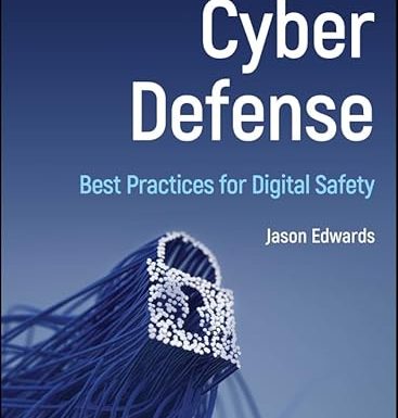 Cyber Defense: Best Practices for Digital Safety