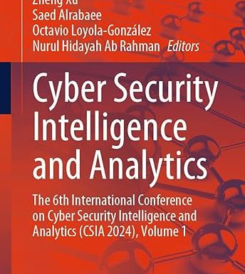 Cyber Security Intelligence and Analytics: The 6th International Conference on Cyber Security Intelligence and Analytics (CSIA 2024), Volume 1
