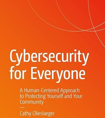 Cybersecurity for Everyone: A Human-Centered Approach to Protecting Yourself and Your Community