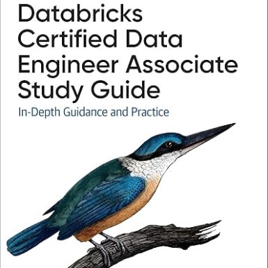 Databricks Certified Data Engineer Associate Study Guide: In-Depth Guidance and Practice