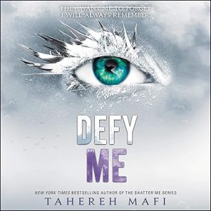 Defy Me (Shatter Me) (Tahereh Mafi [Mafi, Tahereh])