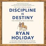 Discipline Is Destiny: The Power of Self-Control