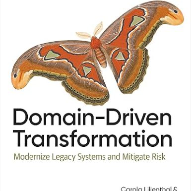 Domain-Driven Transformation: Modernize Legacy Systems and Mitigate Risk