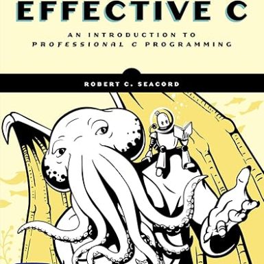 Effective C, 2nd Edition: An Introduction to Professional C Programming