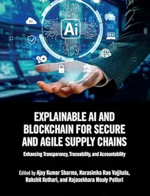 Explainable AI and Blockchain for Secure and Agile Supply Chains: Enhancing Transparency, Traceability, and Accountability