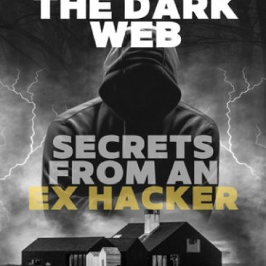 Exploring the Dark Web: Secrets from an Ex-Hacker