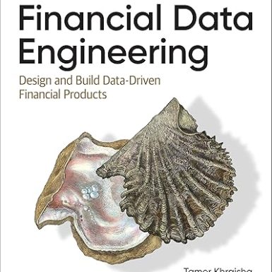 Financial Data Engineering: Design and Build Data-Driven Financial Products