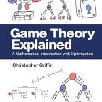 Game Theory Explained: A Mathematical Introduction With Optimization