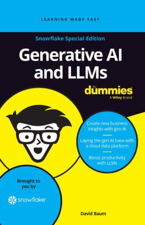Generative AI and LLMs For Dummies®, Snowflake Special Edition