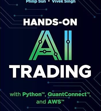 Hands-On AI Trading with Python, QuantConnect, and AWS