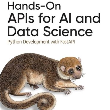 Hands-On APIs for AI and Data Science: Python Development with FastAPI