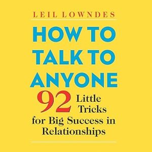How to Talk to Anyone: 92 Little Tricks for Big Success in Relationships