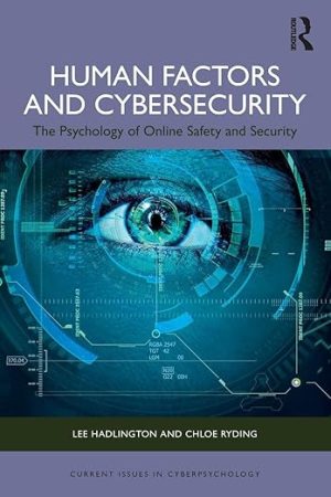 Human Factors and Cybersecurity: The Psychology of Online Safety and Security