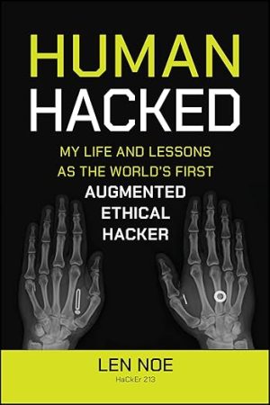 Human Hacked: My Life and Lessons as the World's First Augmented Ethical Hacker