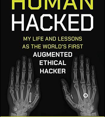 Human Hacked: My Life and Lessons as the World's First Augmented Ethical Hacker