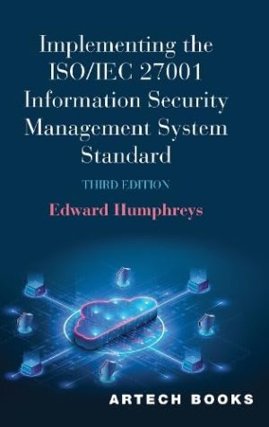 Implementing the ISO/IEC 27001 Information Security Management System Standard