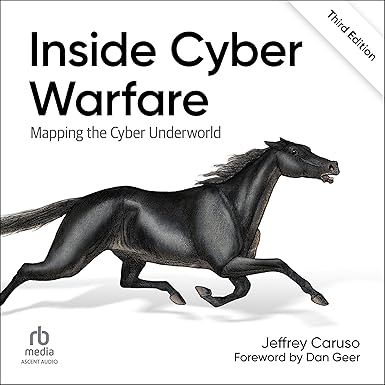 Inside Cyber Warfare (3rd Edition): Mapping the Cyber Underworld