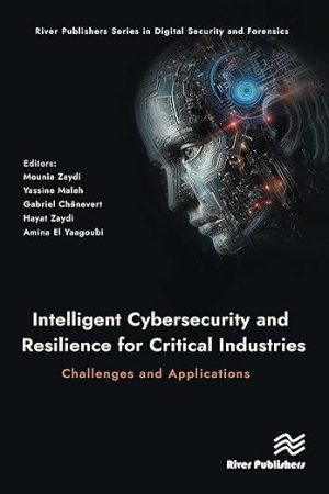 Intelligent Cybersecurity and Resilience for Critical Industries: Challenges and Applications