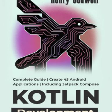 Kotlin Development Complete Guide Create 45 Android Applications Including Jetpack Compose