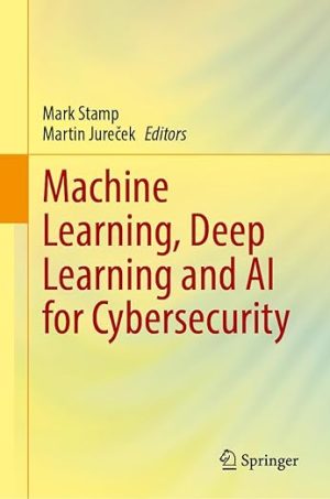 Machine Learning, Deep Learning and AI for Cybersecurity