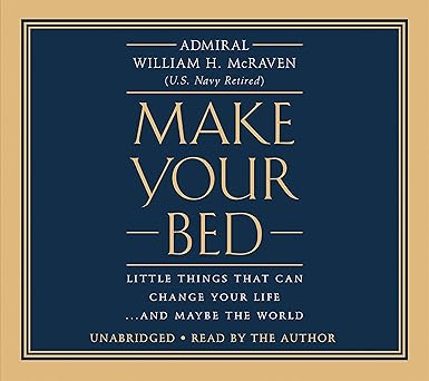Make Your Bed: Little Things That Can Change Your Life...And Maybe the World