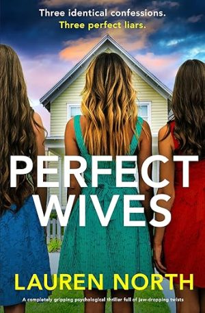 Perfect Wives: A completely gripping psychological thriller full of jaw-dropping twists