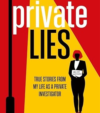 Private Lies: Confessions of my life as a Private Investigator