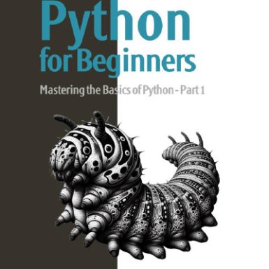 Python for Beginners: Mastering the Basics of Python —Part 1