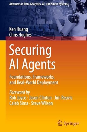 Securing AI Agents: Foundations, Frameworks, and Real-World Deployment