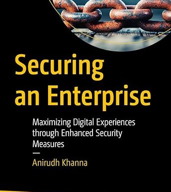 Securing an Enterprise: Maximizing Digital Experiences through Enhanced Security Measures