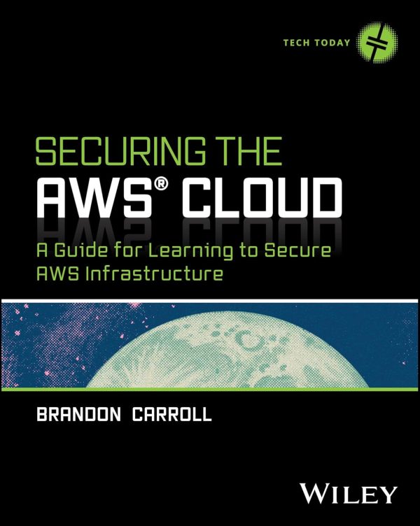 Securing the AWS Cloud: A Guide for Learning to Secure AWS Infrastructure