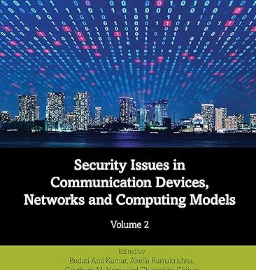 Security Issues in Communication Devices, Networks and Computing Models: Volume 2