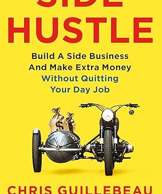 Side Hustle: Build a side business and make extra money - without quitting your day job