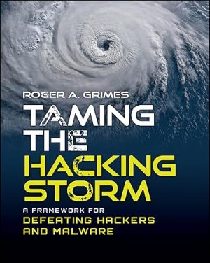 Taming the Hacking Storm: A Framework for Defeating Hackers and Malware